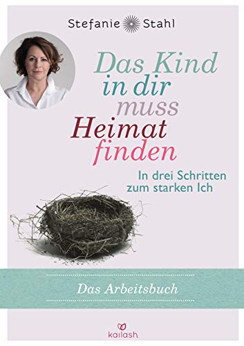 Das Kind in dir muss Heimat finden – Das Arbeitsbuch